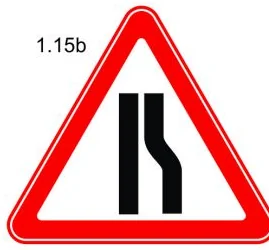1.15.а-1.15.в «Зам нарийсна»-1.15.а тэмдэг нь зам хоёр талаасаа, 1.15.б тэмдэг нь баруун гар талаас, 1.15.в тэмдэг нь зүүн гар талаас нарийсахыг анхааруулна;